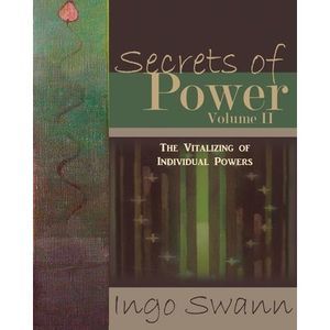 Secrets of Power, Volume II: The Vitalizing of Individual Powers -- Ingo Swann